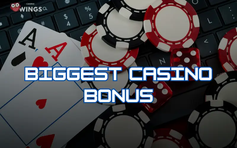 Biggest Casino Bonus